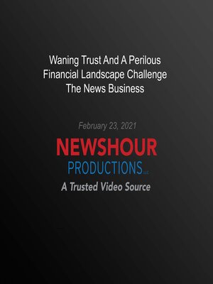 cover image of Waning Trust and a Perilous Financial Landscape Challenge the News Business